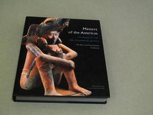 Aa.Vv. Masters Of The Americas. In Praise Of The Pre-Columbian Artists. The Dora And Paul Janssen Collection. 5 Continents. 2005 - copertina