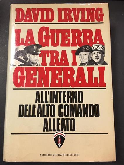 La guerra tra i generali. Mondadori. 1981-I - David Irving - copertina