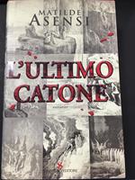 L' ultimo catone. Sonzogno editore. 2005