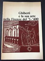 Aa.Vv. Ghiberti E La Sua Arte Nella Firenze Del '3-'400. Edizioni Città Di Vita. 1979