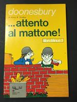 Trudeau B. Garry. ... Attento al mattone! Milano libri edizioni. 1974