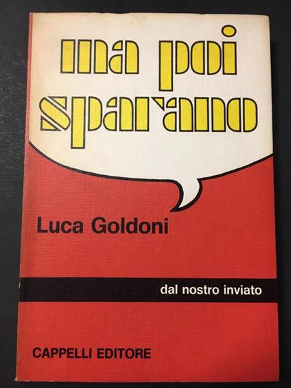 Ma poi sparano. Cappelli editore. 1972 - Luca Goldoni - Libro Usato - Cappelli  editore. - | IBS
