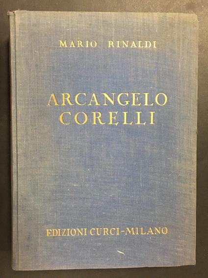 Rinaldi Mario. Arcangelo Corelli. Edizioni curci. 1953 - Mario Rinaldi - copertina