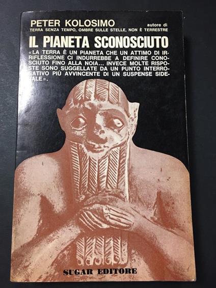 Il pianeta sconosciuto. Sugar Editore. 1970 - Peter Kolosimo - copertina