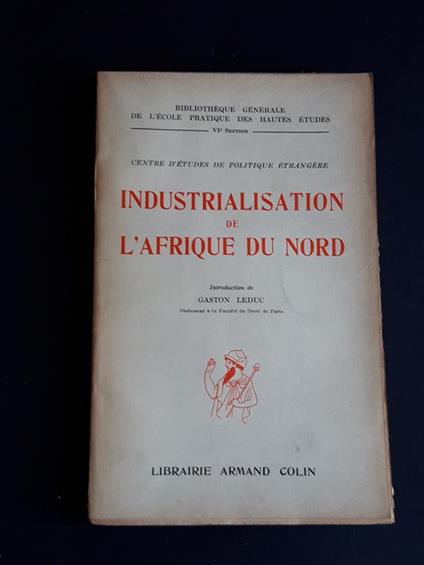 Aa. Vv. Industrialisation De L'Afrique Du Nord. Librairie Armand Colin. 1952 - I - copertina