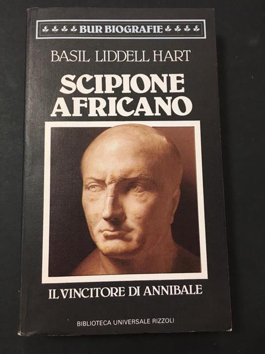 Scipione Africano. Rizzoli. 1987-I - Basil H. Liddell Hart - copertina