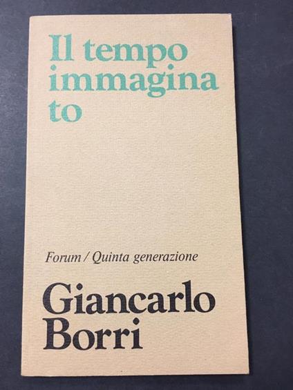 Il tempo immaginato. Forum/quinta generazione. 1979 - Giancarlo Borri - copertina