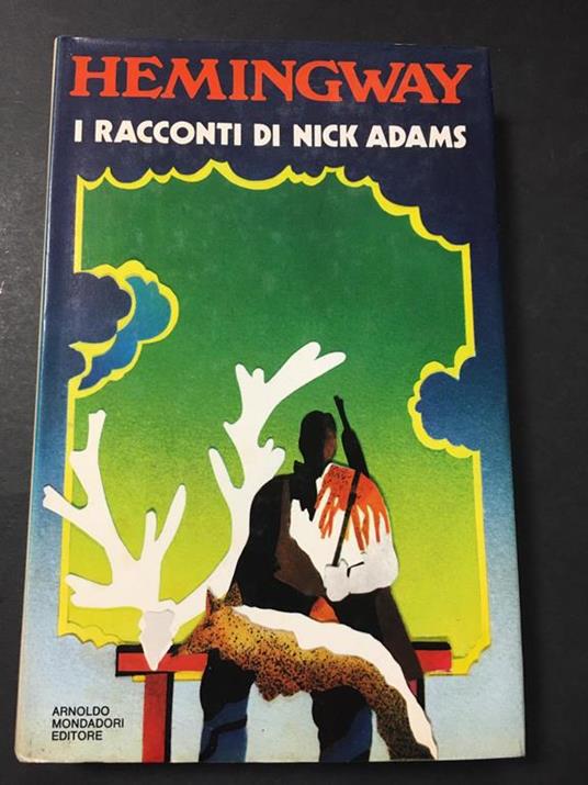 I racconti di Nick Adams. Mondadori. 1973-I - Ernest Hemingway - copertina