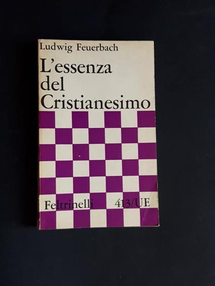 L' essenza del Cristianesimo. Feltrinelli. 1960 - Ludwig Feuerbach - copertina