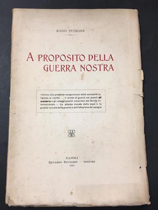 A proposito della guerra nostra. Riccardo Ricciardi. 1912 - dedica dell'autore - Igino Petrone - copertina