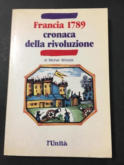 Francia 1789. Cronaca della Rivoluzione. L'unità. 1988 - copertina