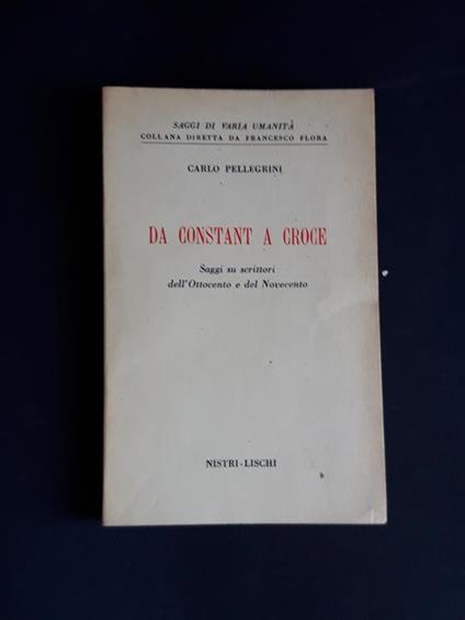 Da Costant a Croce. Nistri-Lischi Editori. 1958 - I - Carlo Pellegrini - copertina