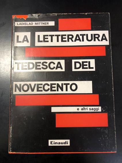 La letteratura tedesca del Novecento e altri saggi. Einaudi 1960 - Ladislao Mittner - copertina