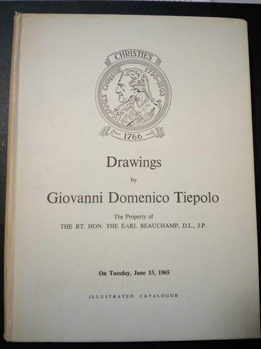 Tiepolo Domenico Giovanni. Drawings. The property of The r.t the earl beauchamp d.l, j.p. 1965 - copertina