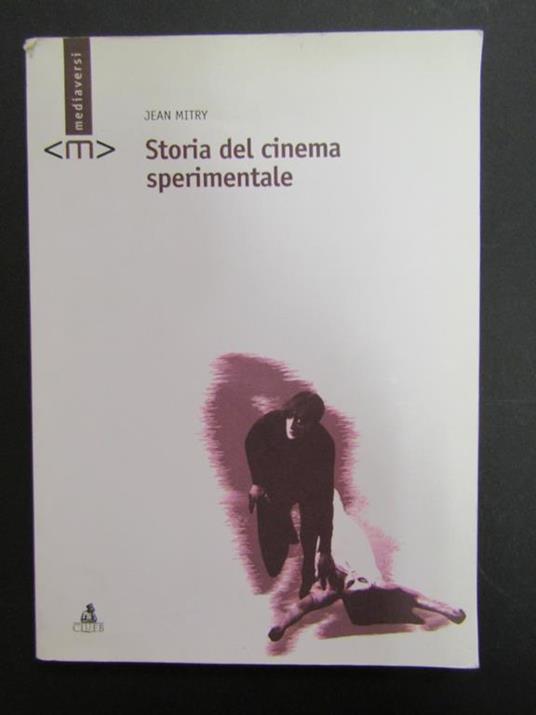 Storia del cinema sperimentale. Clueb. 2006 - Jean Mitry - copertina