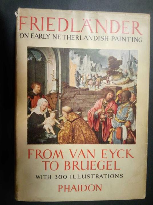 Friedlander on early netherlandish painting. From Van Eych to Bruegel. Phaidon. 1958 - Max J. Friedländer - copertina