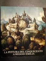 La pittura del cinquecento a Reggio Emilia. Federco Motta editore. 1985