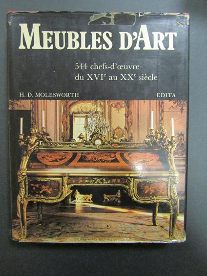 Molesworth H. D. Meubles d'Art. 544 chefs-d'oeuvre du XVIe au XXe siècle. Edita. 1972 - copertina