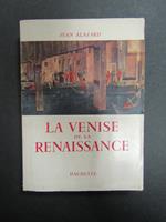 Alazard Jean. La Venise de la Renaissance. Hachette. 1956