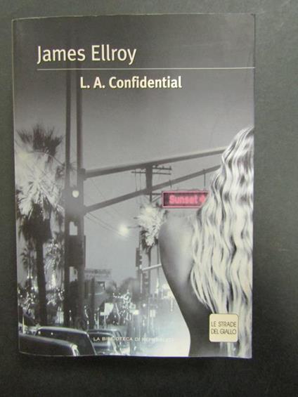 L.A. Confidential. La Repubblica. 2004 - James Ellroy - copertina