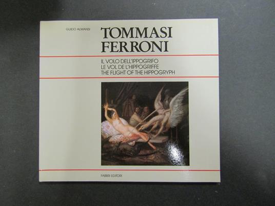 Tommasi Ferroni. Il volo dell'ippogrifo. a cura di Fabbri. 1989 - Guido Almansi - copertina