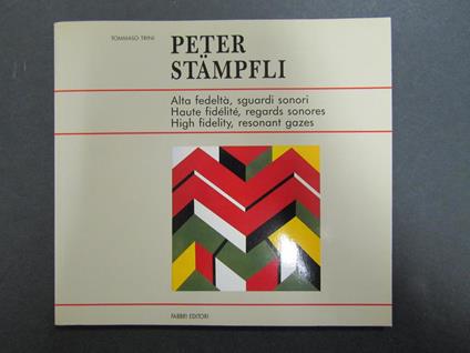 Peter Stampfli. Alta fedeltà, sguardi sonori. a cura di Fabbri. 1991 - Tommaso Trini - copertina