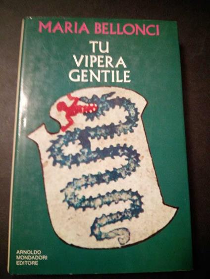 Tu vipera gentile. Mondadori. 1972-I - Maria Bellonci - copertina