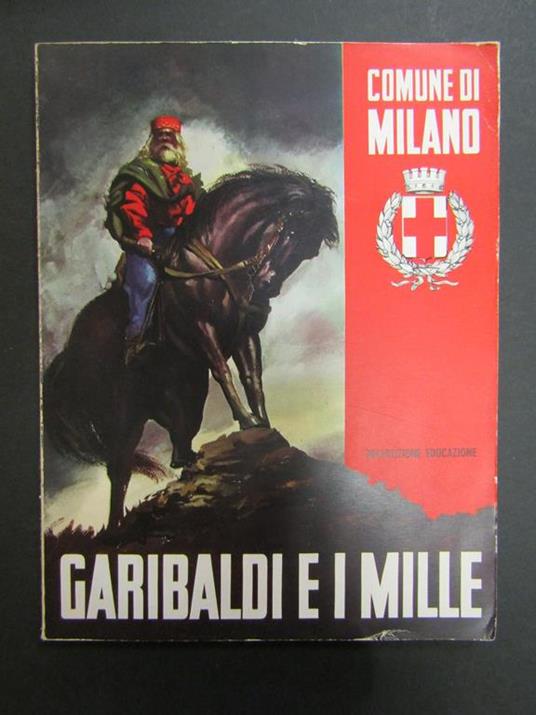 Garibaldi e i Mille. Cino del Duca. 1960 - Mino Milani - copertina