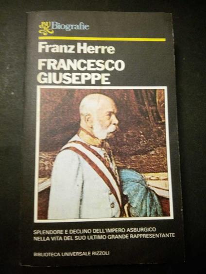 Francesco Giuseppe. BUR. 1982-I - Franz Herre - copertina