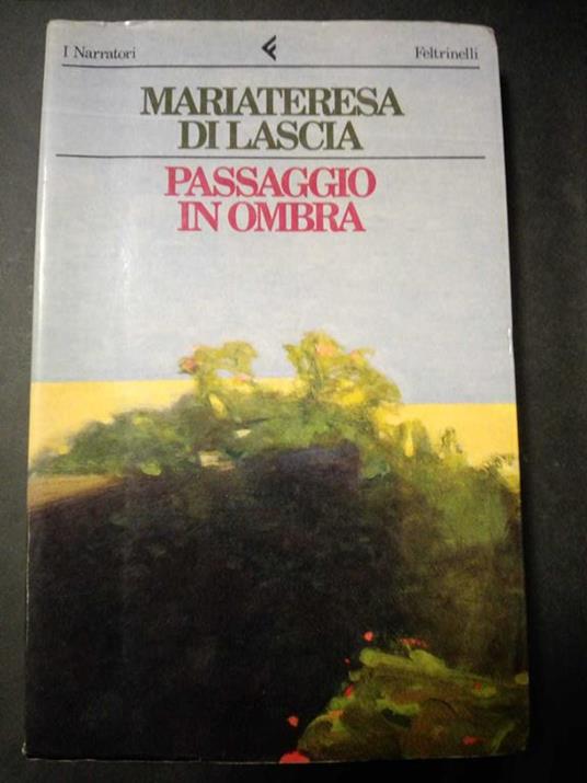 Passaggio in ombra. Feltrinelli. 1995 - Mariateresa Di Lascia - copertina