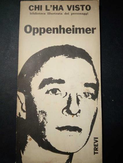 Robert Oppenheimer. Chi l'ha visto. Trevi editore. 1961 - Giuliano Ferrieri - copertina