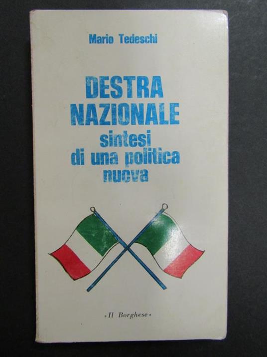 Destra nazionale. Sintesi di una nuova politica. Il Borghese. 1972 - Mario Tedeschi - copertina