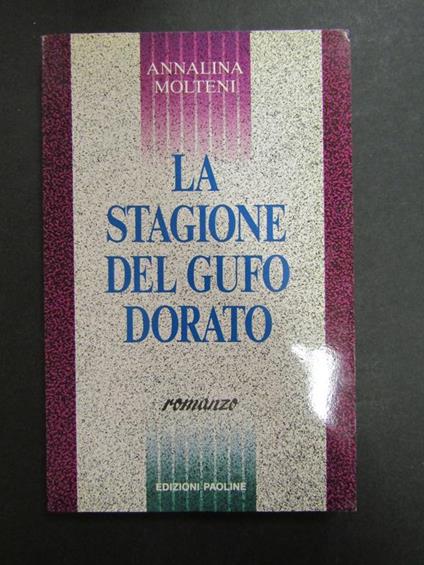 La stagione del gufo dorato. Edizioni Paoline. 1991 - Annalina Molteni - copertina