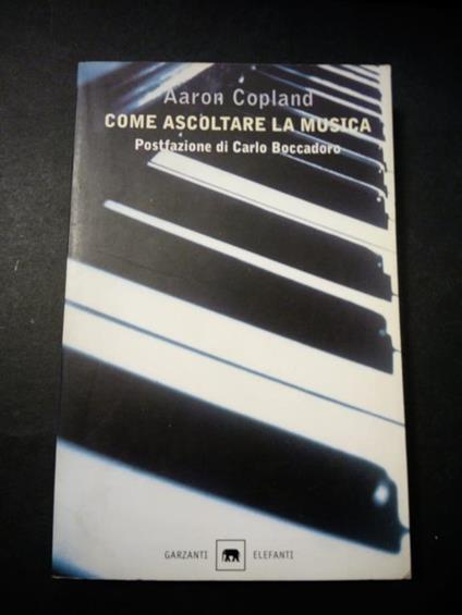 Come ascoltare la musica. Garzanti. 2001-I - Aaron Copland - copertina