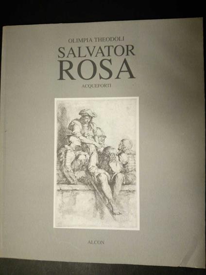 Theodoli Olimpia. Salvator Rosa. Acqueforti. Alcon. 1992 - copertina