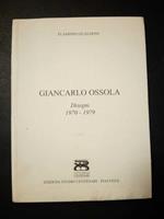 Giancarlo Ossola. Disegni 1970-1979. Edizioni studio Centenari. 2001