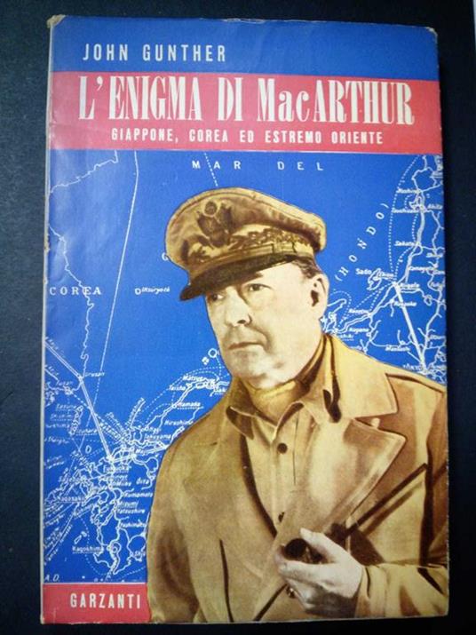 L' enigma di MacArthur. Giappone, Corea ed estremo Oriente. Garzanti. 1951-I - John Gunther - copertina