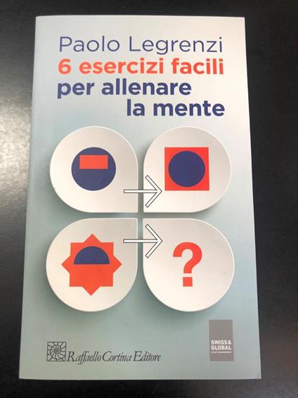 6 esercizi per allenare la mente. Raffaello Cortina Editore 2015 - I - Paolo Legrenzi - copertina