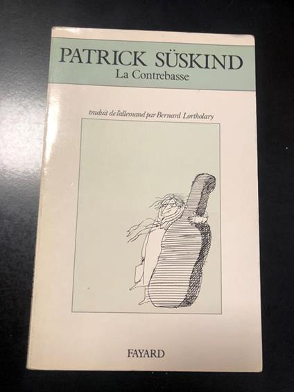 La Contrebasse. Fayard 1993 - Patrick Süskind - copertina
