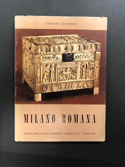 Milano Romana. Strenna dell'Istituto Ortopedico Gaetano Pini. 1965 - Aristide Calderini - copertina