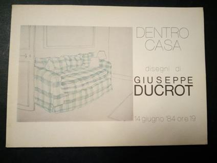 Dentro casa. Disegni di Giuseppe Ducrot. Galleria Carlo Virgilio. s.d - Bruno Mantura - copertina