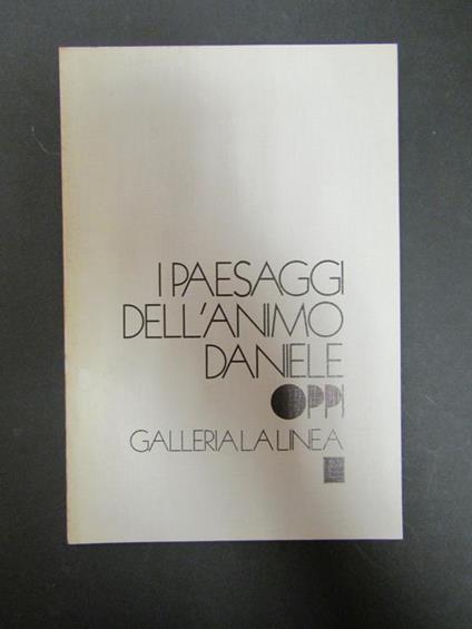 I paesaggi dell'animo. Daniele Oppi. Galleria La Linea - Daniele Oppo - copertina