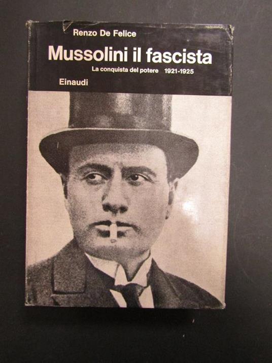 Mussolini il fascista. I - La conquista del potere. 1921-1925. Einaudi. 1967 - Renzo De Felice - copertina