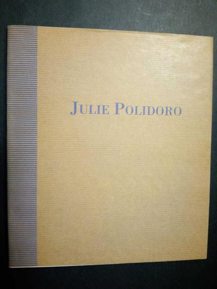 Julie Polidoro. Frammenti di spazi. testo di s.e. 2001 - Elena Del Drago - copertina
