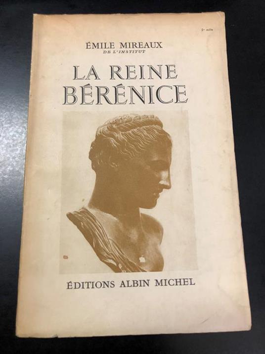 La Reine Berenice. Editions Albin Michel 1951 - Emile Mireaux - copertina