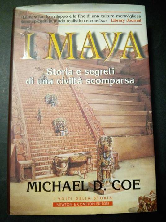 I maya. Storia e segreti di una civiltà scomparsa. Newton & compton editori. 1998 - Michael D. Coe - copertina