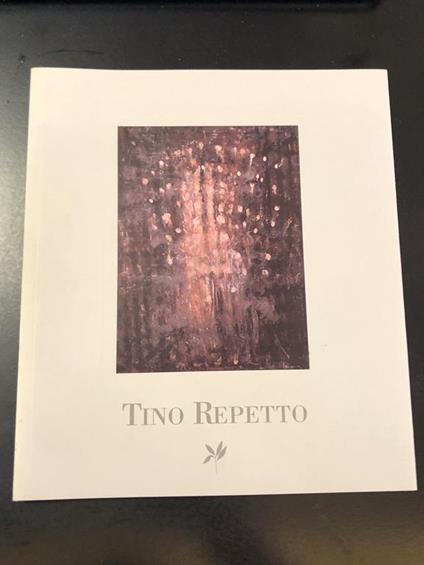 Tino Repetto. A cura di Cristina Sissa. Studio d'Arte del Lauro 2009. Es. 59/300 - copertina