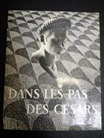 Dans les pas des Cèsars. Librairie hachette. 1955