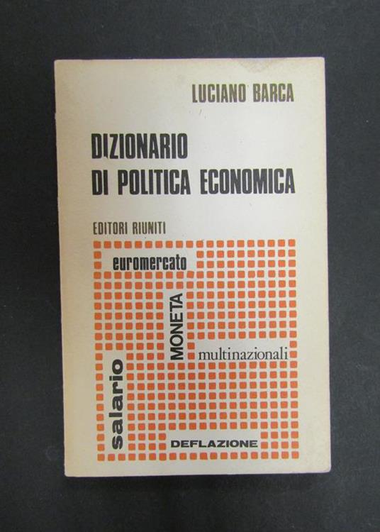 Dizionario di politica economica. Editori Riuniti. 1974-I - Luciano Barca - copertina