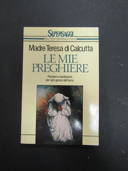 Le mie preghiere. BUR Supersaggi. 1988-I - Teresa di Calcutta (santa) - copertina